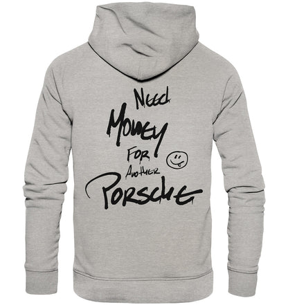 BOEY13 Petrolhead Collection Need Money For Another Porsche - Organic Hoodie